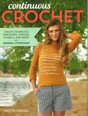 Continuous Crochet: Seamless Sweaters,Shrugs,Shawls-And More